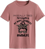 Women I'm Really Tired of Babysitting My Mom's Grandkids Tees Shirt Tops