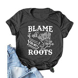 Women Blame It All On My Roots T-Shirt Women Graphic Shirt