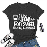 Women I Like Coffee Hot Sweet Like My Husband T-Shirt Coffee Tee Shirt