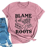 Women Blame It All On My Roots T-Shirt