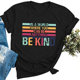 T-shirt Les femmes dans un monde où vous pouvez être n'importe quoi, soyez gentil