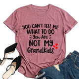 Women You Can't Tell Me What to Do You're Not My Grandkids Tees Shirt