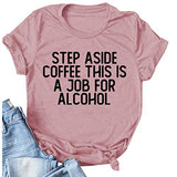 T-shirt Écartez-vous du café C'est un travail pour l'alcool