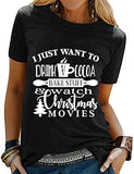 T-Shirt pour femmes, je veux juste boire du chocolat chaud, cuire des trucs et regarder des films de noël