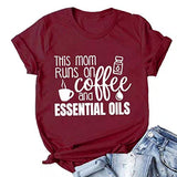 This Mom Runs On Coffee and Essential Oils T-Shirt Mama Shirt