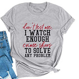 Les femmes ne me testent pas, je regarde assez d'émissions de crime T-Shirt drôle