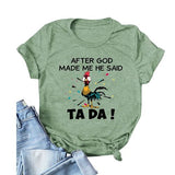 Women Funny Chicken Outfits Shirt After God Made Me He Said Tada T-Shirt