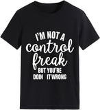 Damen T-Shirt mit Aufschrift „Ich bin kein Kontrollfreak, aber du machst es falsch“