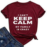 I Can't Keep Calm My Family is Crazy T-Shirt for Women Funny Shirt