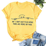 Women But I Don't Want to Go Outside There are People Out There Funny T-Shirt