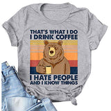 C'est ce que je fais, je bois du café, je déteste les gens et je sais des choses, T-shirt pour femme, chemise ours