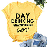 Women Day Drinking T-Shirt Because 2020 Sucks Funny T-Shirt