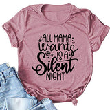 Women All Mama Wants is A Silent Night T-Shirt Mom Gift