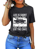 T-Shirt mit Aufschrift „Das Leben ist kurz“ für Frauen, „Machen Sie eine Reise, kaufen Sie die Schuhe, essen Sie den Kuchen“