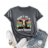 Women Don't Be A Salty Heifer T-Shirt Loose Popular Short Sleeve Funny Cow Shirt