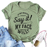 Women If My Mouth Doesn't Say It My Face Definitely Will T-Shirt
