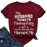 T-Shirt pour femmes, mon mari pense que je suis fou mais je ne suis pas celui qui m'a épousé