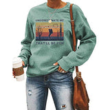 Women Long Sleeve Underestimate Me That'll Be Fun Sweatshirt Women Graphic Shirt