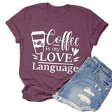 Coffee is My Love Language Funny T-Shirt for Women Coffee Shirt Coffee Lover Gift