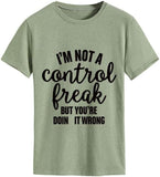 Damen T-Shirt mit Aufschrift „Ich bin kein Kontrollfreak, aber du machst es falsch“