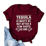 Women Tequila is A Nasty Af But After A Few Shots So Am I T-Shirt Funny Tequila Shirt
