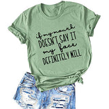 Women If My Mouth Doesn't Say It My Face Definitely Will T-Shirt