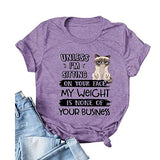 Women Unless I'm Sitting On Your Face My Weight is None of Your Business T-Shirt