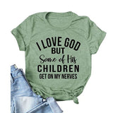 Christian Jesus T-Shirt Women I Love God But Some of His Children Get on My Nerves Shirt