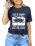 T-Shirt mit Aufschrift „Das Leben ist kurz“ für Frauen, „Machen Sie eine Reise, kaufen Sie die Schuhe, essen Sie den Kuchen“