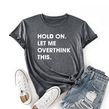 Les femmes tiennent bon, laissez-moi trop réfléchir à cette chemise, t-shirt drôle de nouveauté