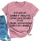 If It's Not My Smart Mouth Getting Me in Trouble Women T-Shirt