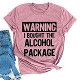 Damen T-Shirt mit Aufschrift „Warning I Buyed The Alcohol Package“, für den Tag des Trinkens