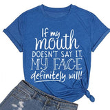 Funny Gift Mom Tees Women If My Mouth Doesn't Say It My Face Definitely Will Graphic T-Shirt
