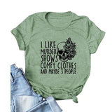 Women I Like Murder Shows Shirt Comfy Clothes and Maybe 3 People Skull Rose T-Shirt