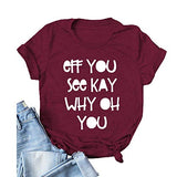 Women Eff You See Kay Why Oh You T-Shirt Funny Graphic Shirt