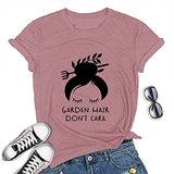 Women Garden Hair Don't Care T-Shirt Garden Shirt Plant Lover Shirt