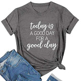 Women Today is A Good Day for A Good Day T-Shirt