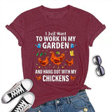 I Just Want to Work in My Garden and Hang Out with My Chickens T-Shirt for Women Funny Chicken Shirt