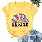 Women in A World Where You can Be Anything Be Kind T-Shirt