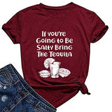 Women If You’re Going to Be Salty Bring The Tequila T-Shirt