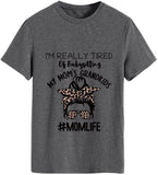 Women I'm Really Tired of Babysitting My Mom's Grandkids Tees Shirt Tops