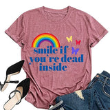 Les femmes sourient si vous êtes mort à l'intérieur T-shirt chemise graphique arc-en-ciel drôle pour les femmes