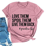 Women Love Them Spoil Them Give Them Back Grandma Life T-Shirt