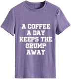 Women A Coffee a Day Keep The Grump Away T-Shirt