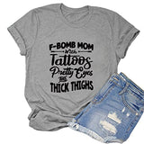 Women F-Bomb Mom with Tattoos Pretty Eyes and Thick Thighs T-Shirt