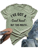 T-shirt graphique pour femmes, j'ai un bon cœur mais cette bouche