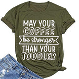 Damen T-Shirt mit Aufschrift „Möge Ihr Kaffee stärker sein als Ihr Kleinkind“