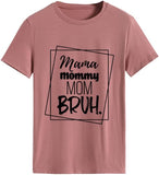 Women Mama Mommy Mom Bruh T-Shirt