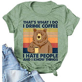 C'est ce que je fais, je bois du café, je déteste les gens et je sais des choses, T-shirt pour femme, chemise ours