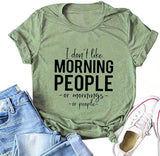 Lustiges T-Shirt für Frauen mit Aufschrift „I Don't Like Morning People“